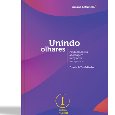 Livro Unindo Olhares – Acupuntura e a Abordagem Integrativa Transpessoal