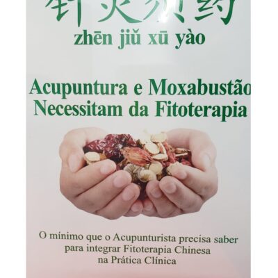 Livro Acupuntura e Moxabustão Necessitam da Fitoterapia – Zhen Jiu Xu Yào